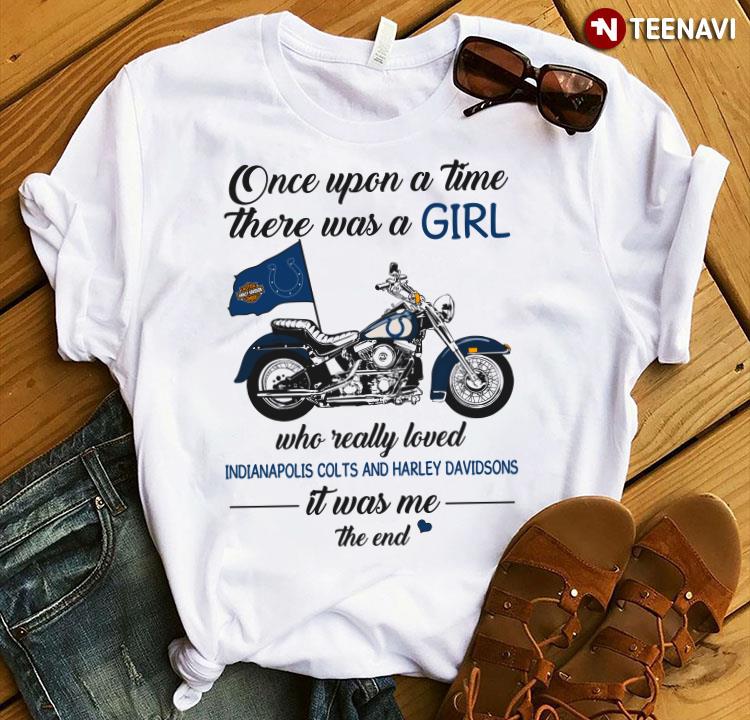 Once Upon A Time There Was A Girl Who Really Loved Indianapolis Colts And  Harley Davidsons It Was Me T-Shirt - TeeNavi