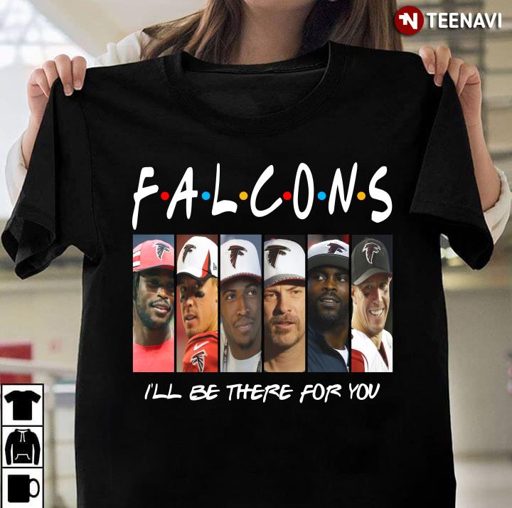 Atlanta Falcons Members I'll Be There For You Friends