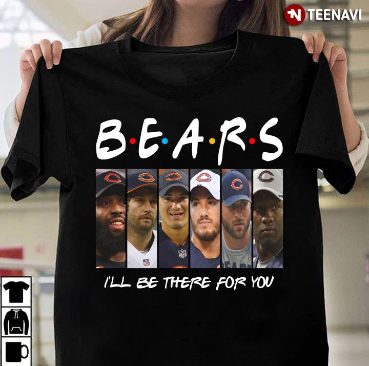 Chicago Bears Members I'll Be There For You Friends