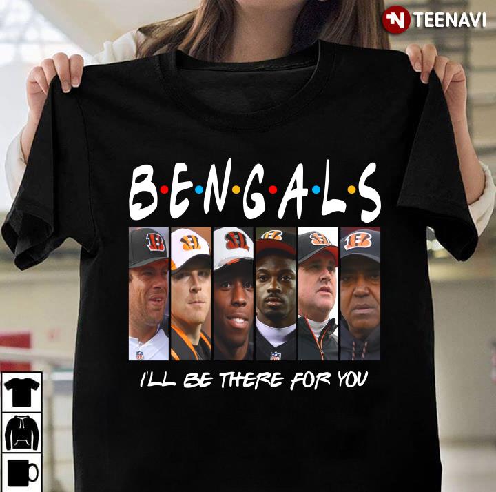 Cincinnati Bengals Members I'll Be There For You Friends