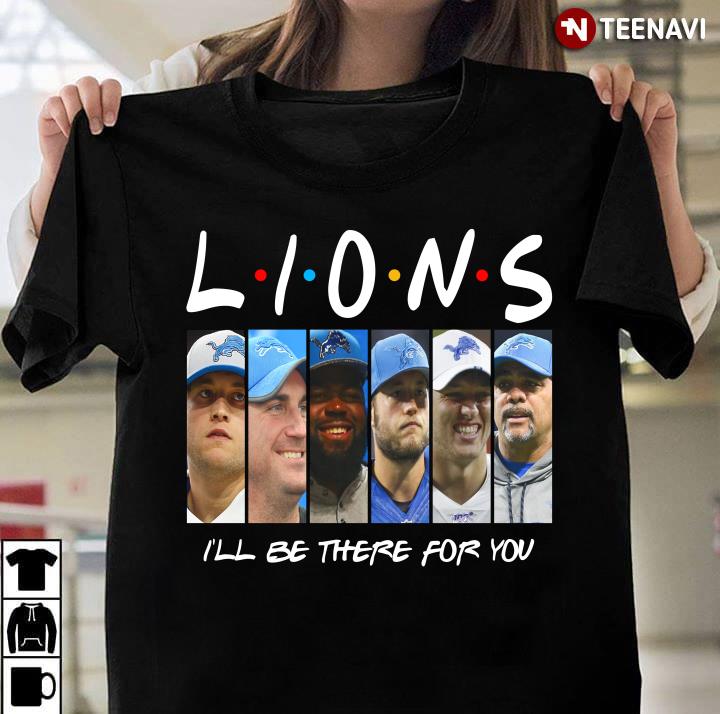 Detroit Lions Members I'll Be There For You Friends