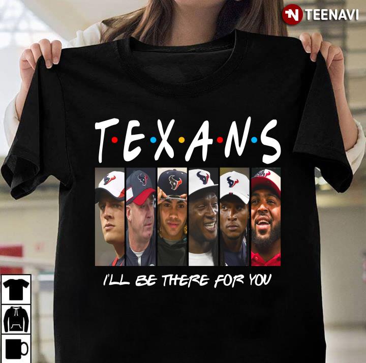 Houston Texans Members I'll Be There For You Friends