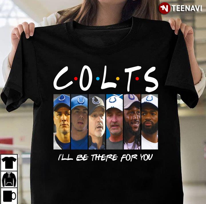 Indianapolis Colts Members I'll Be There For You Friends