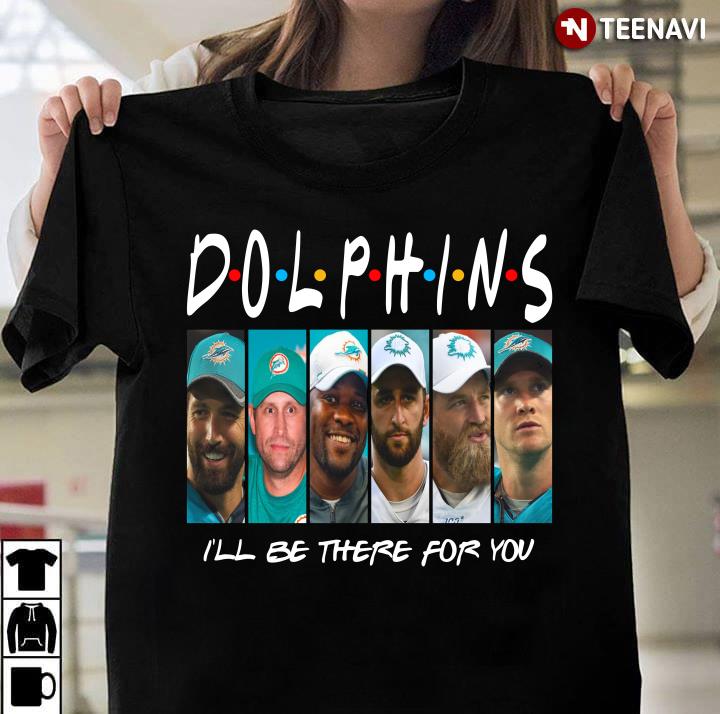 Miami Dolphins Members I'll Be There For You Friends
