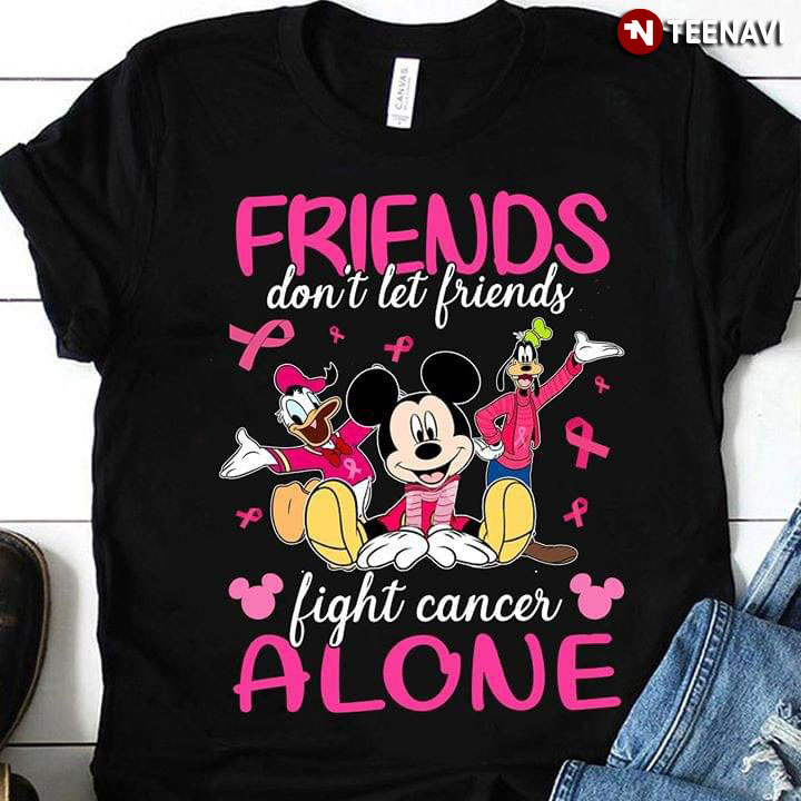 Disney Friends Don't Let Friends Fight Cancer Alone Breast Cancer Awareness