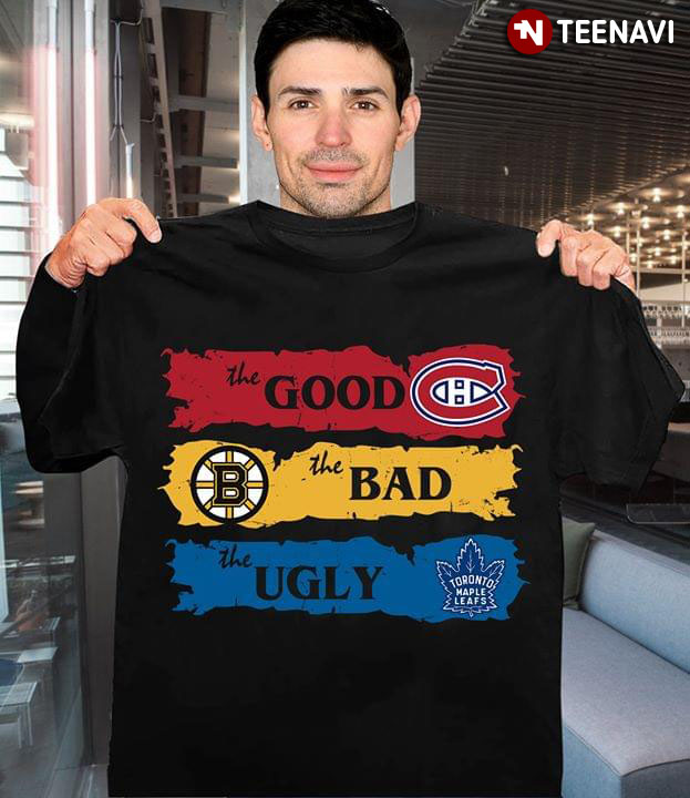 The Good Montreal Canadiens The Bad Boston Bruins The Ugly Toronto Maple Leafs