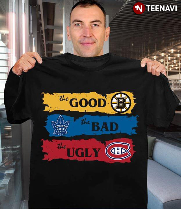 The Good Boston Bruins The Bad Toronto Maple Leafs The Ugly Montreal Canadiens