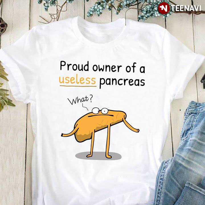 Proud Owner Of A Useless Pancreas (White Version)