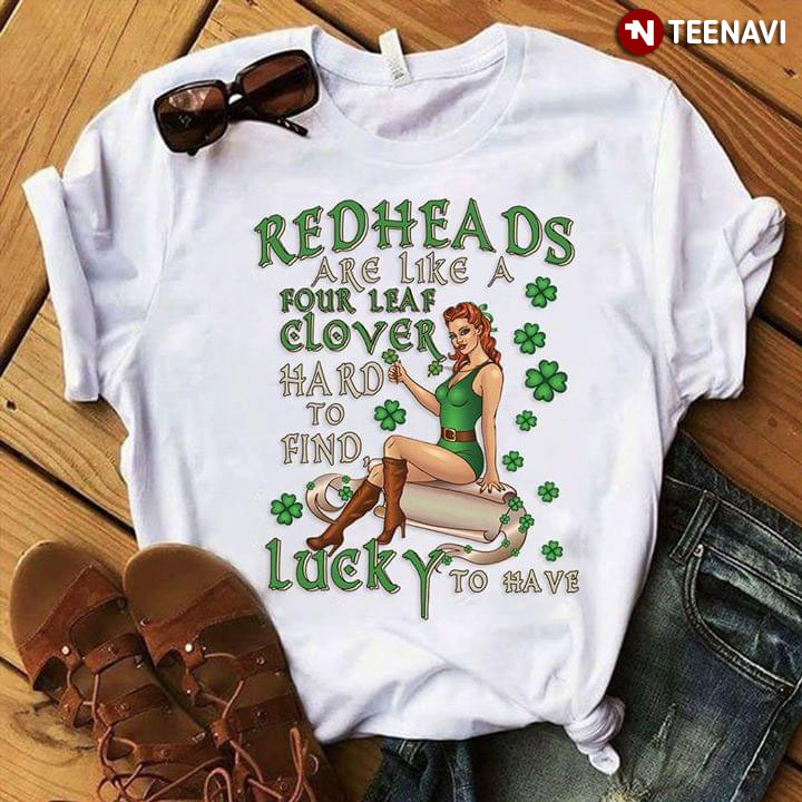 Redheads Are Like A Four Leaf Clover Hard To Find Lucky To Have