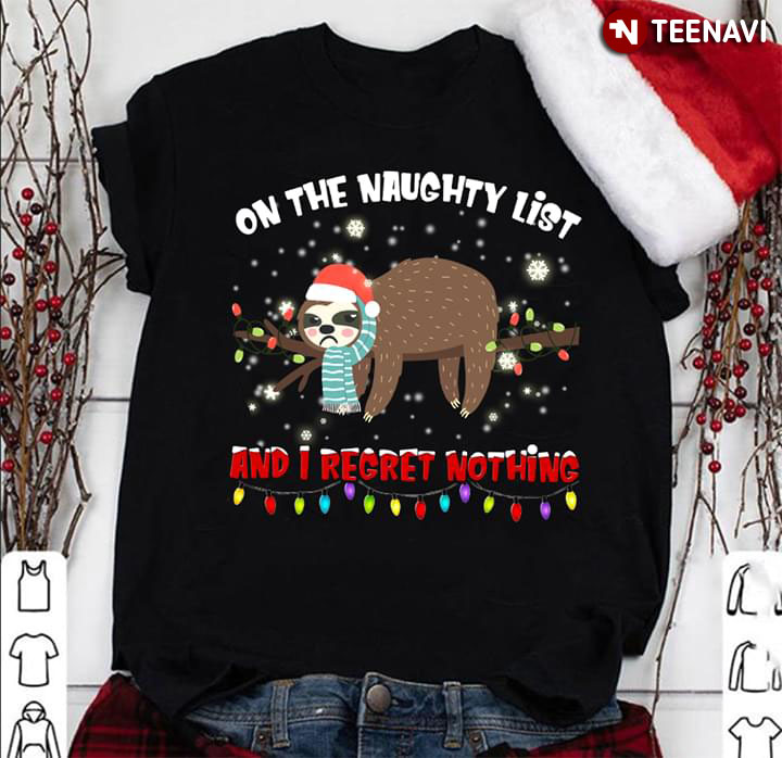 On The Naughty List And I Regret Nothing Sloth Christmas