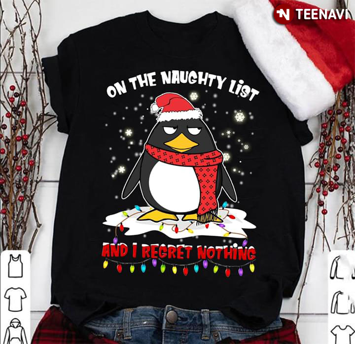 On The Naughty List And I Regret Nothing Penguin Christmas
