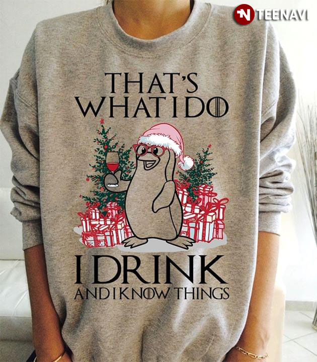 That's What I Do I Drink And I Know Things Penguin Christmas