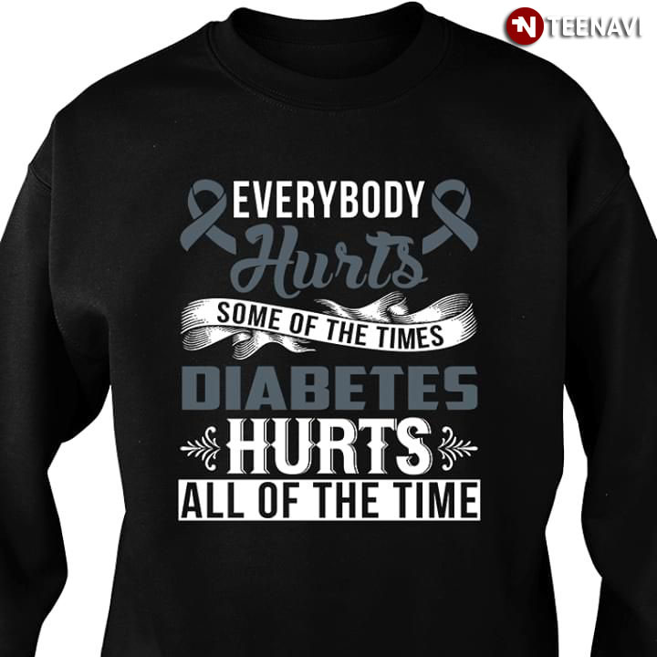 Everybody Hurts Some Of The Times Diabetes Hurts All Of The Time