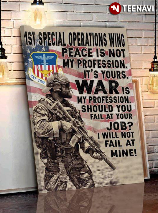 1st Special Operations Wing Peace Is Not My Profession It's Yours War Is My Profession