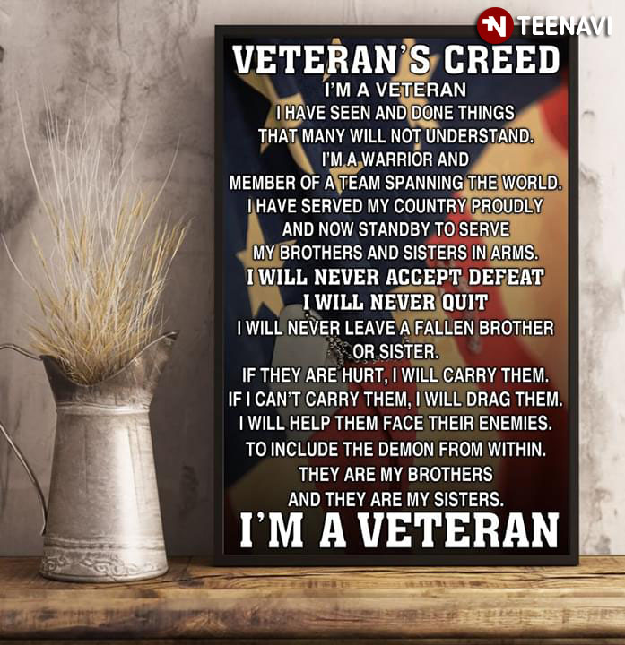 Meaningful Veteran's Creed I'm A Veteran I Have Seen And Done Things That Many Will Not Understand