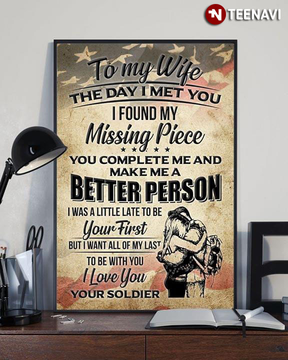 American Soldier & Wife To My Wife The Day I Met You I Found My Missing Piece You Complete Me & Make Me A Better Person