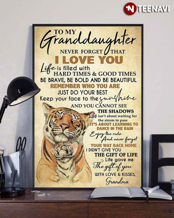Tigers To My Granddaughter Never Forget That I Love You Life Is Filled With Hard Times And Good Times