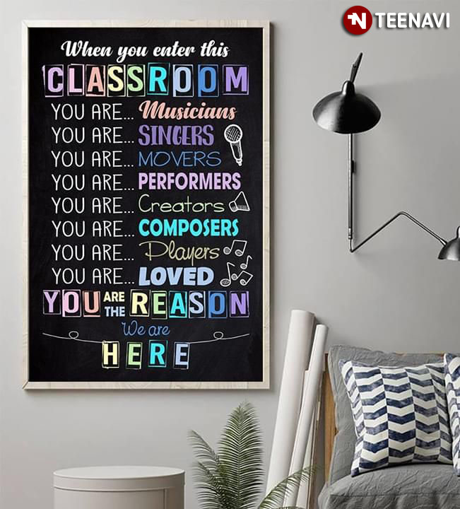 Funny Music Teacher When You Enter This Classroom You Are Musicians You Are Singers You Are Movers