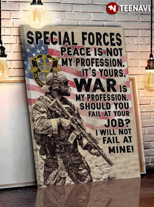 United States Army Special Forces De Oppresso Liber Special Forces Peace Is Not My Profession It’s Yours War Is My Profession