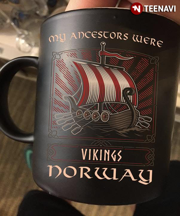 Funny My Ancestors Were Vikings Norway