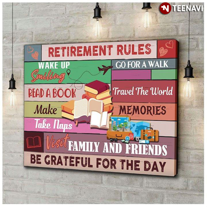 Funny Retirement Rules Wake Up Smiling Go For A Walk Read A Book Travel The World Make Memories Take Naps Visit Family & Friends Be Grateful For The Day
