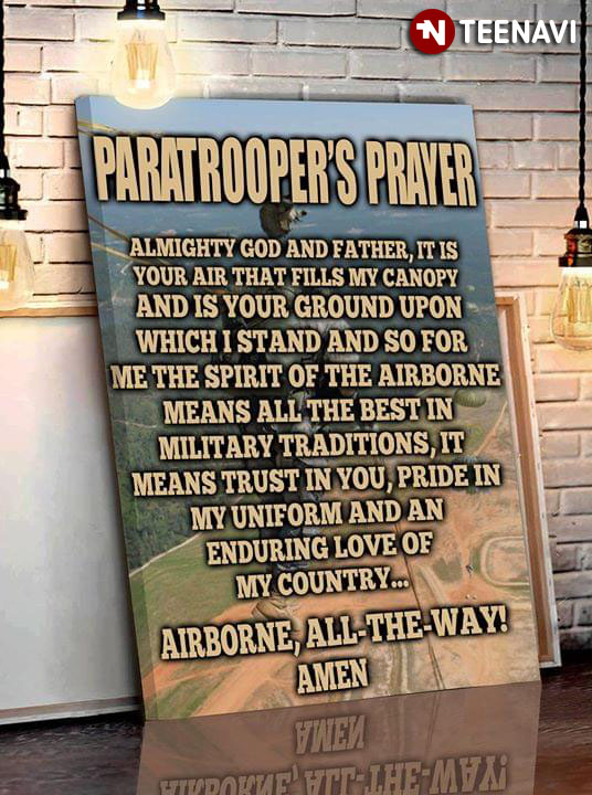 US Airborne The Paratrooper's Prayer Almighty God And Father It Is Your Air That Fills My Canopy And Is Your Ground Upon Which I Stand