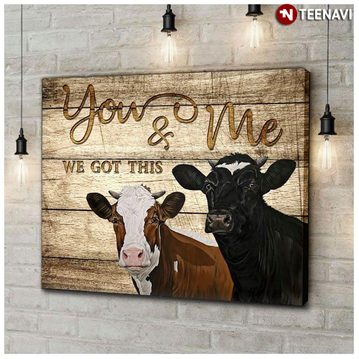 New Version Cows You & Me We Got This
