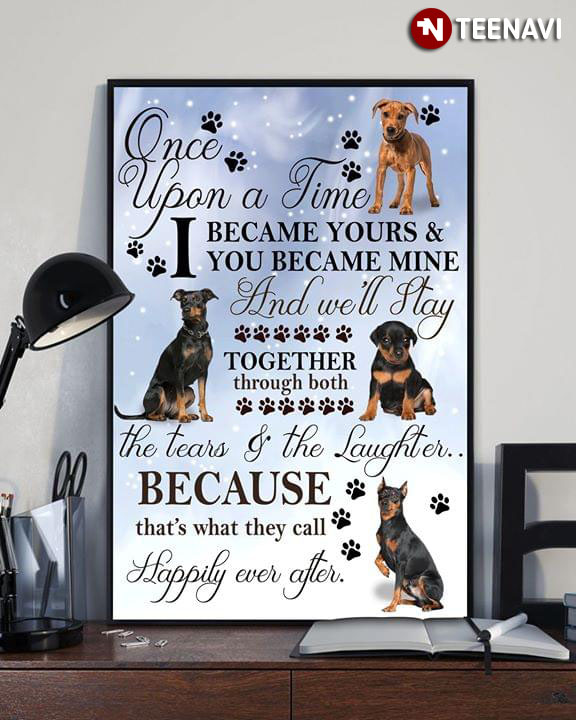 Rottweiler Once Upon A Time I Became Yours & You Became Mine