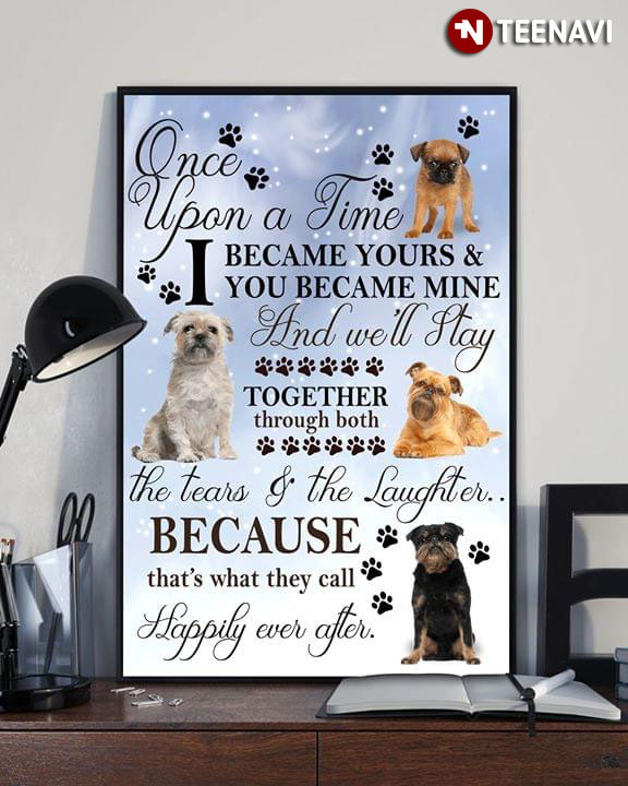 Yorkshire Terrier Once Upon A Time I Became Yours & You Became Mine