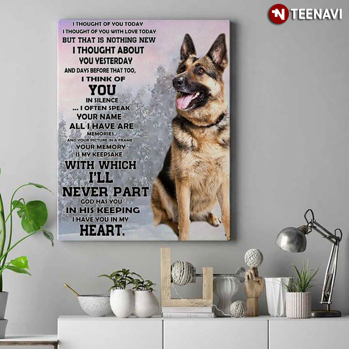 German Shepherd I Thought Of You Today I Thought Of You With Love Today But That Is Nothing New
