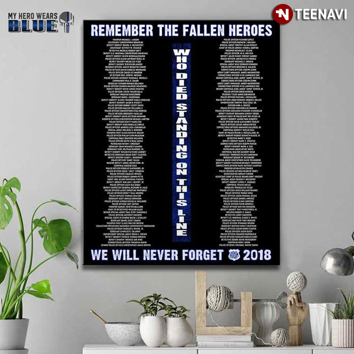 Meaningful Remember The Fallen Heroes We Will Never Forget 2018 Who Died Standing On This Line