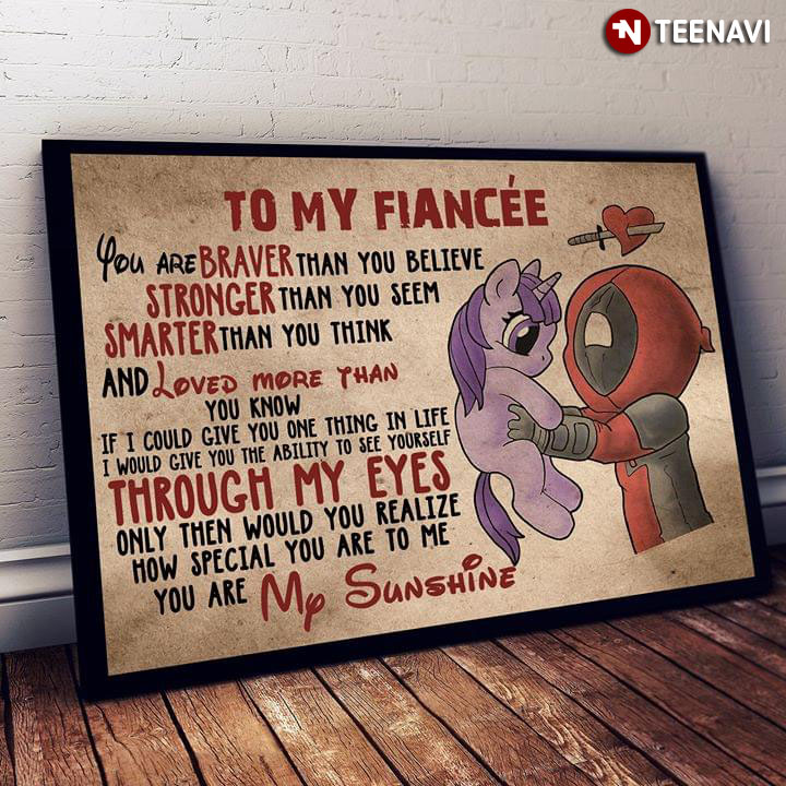 Deadpool & Purple Unicorn To My Fiancée You Are Braver Than You Believe Stronger Than You Seem