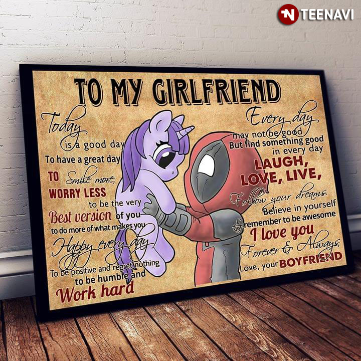 Deadpool & Purple Unicorn To My Girlfriend Today Is A Good Day To Have A Great Day To Smile More Worry Less To Be The Very Best Version Of You