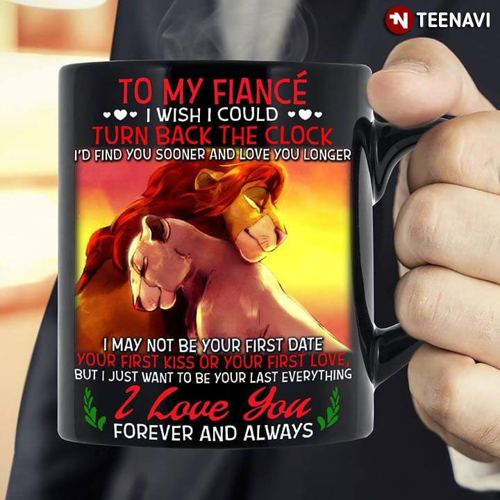 Disney The Lion King Simba & Nala To My Fiancé I Wish I Could Turn Back The Clock I’d Find You Sooner And Love You Longer