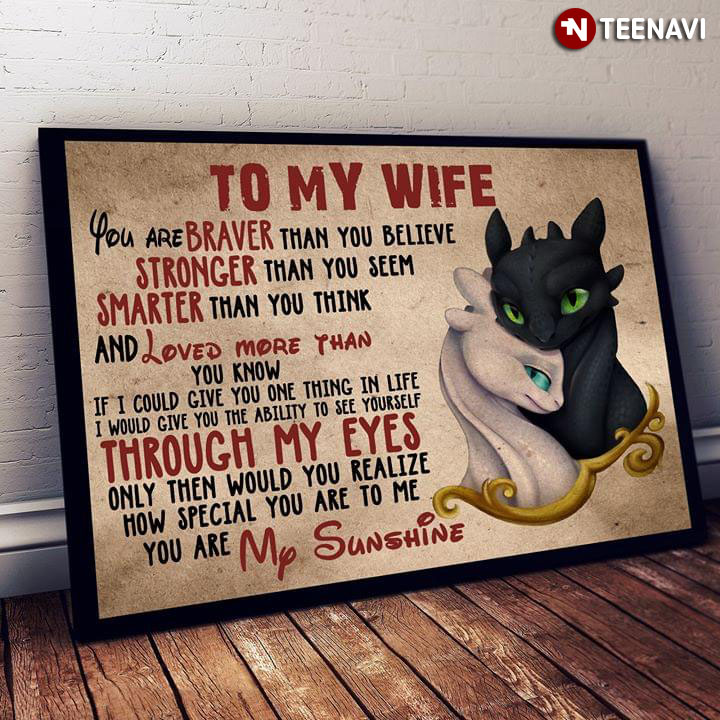 How To Train Your Dragon Light Fury & Toothless To My Wife You Are Braver Than You Believe Stronger Than You Seem