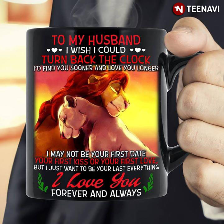 Disney The Lion King Simba & Nala To My Husband I Wish I Could Turn Back The Clock I’d Find You Sooner And Love You Longer
