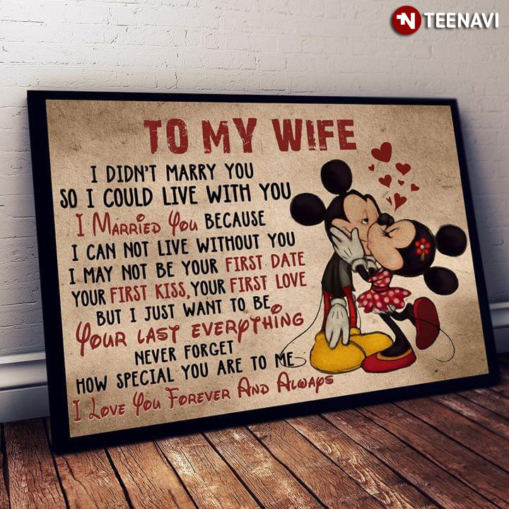 Disney Mickey Mouse & Minnie Mouse Kissing To My Wife I Didn’t Marry You So I Could Live With You I Married You Because I Can Not Live Without You