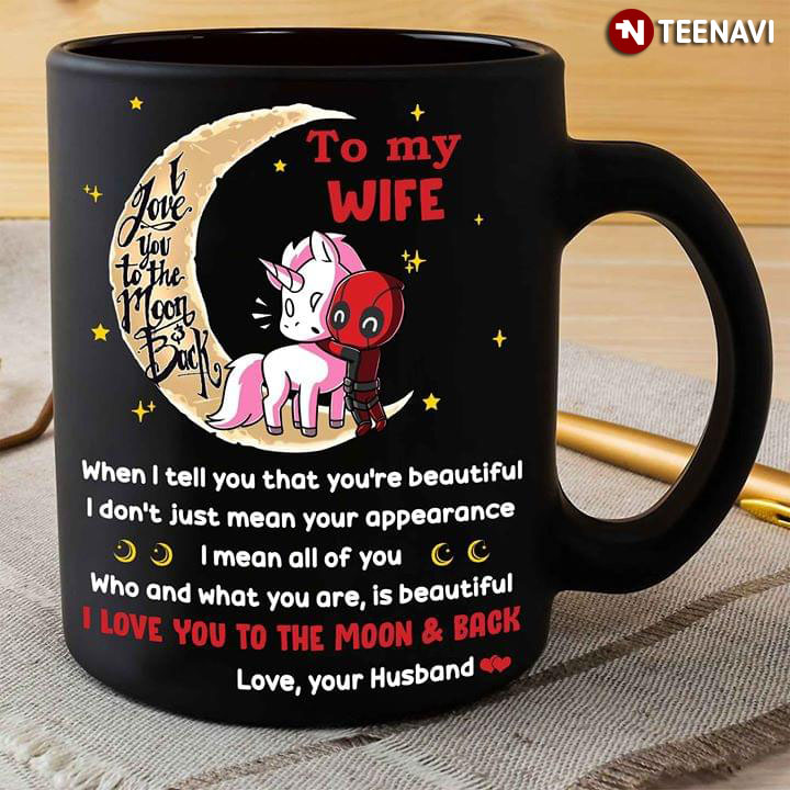 Deadpool & Unicorn Sitting On The Moon To My Wife I Love You To The Moon & Back