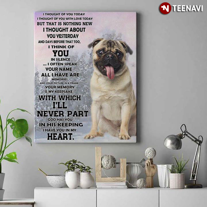 Pug I Thought Of You Today I Thought Of You With Love Today But That Is Nothing New