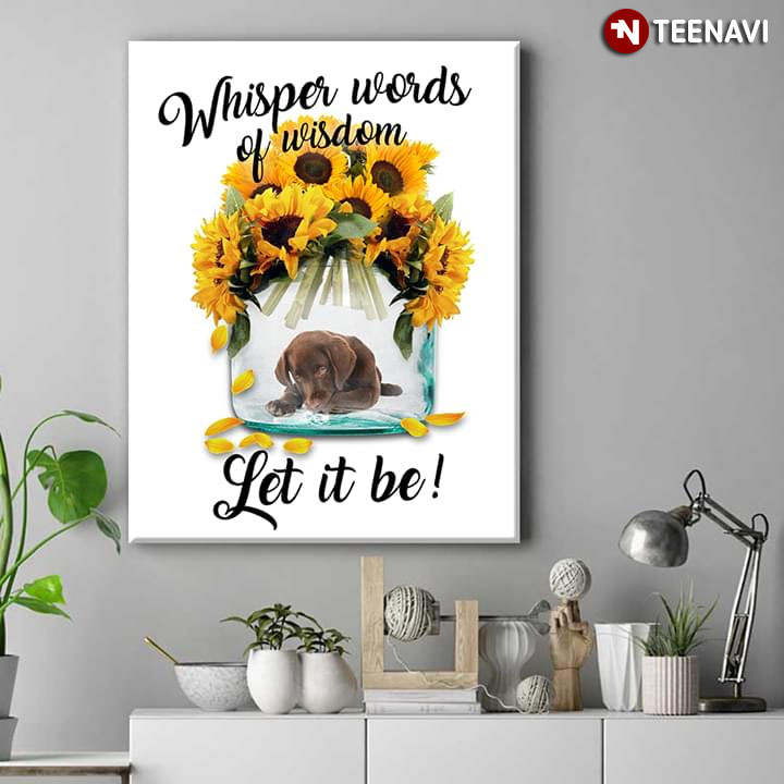 Cute Chocolate Labrador Puppy In Sunflower Mason Jar Whisper Words Of Wisdom Let It Be