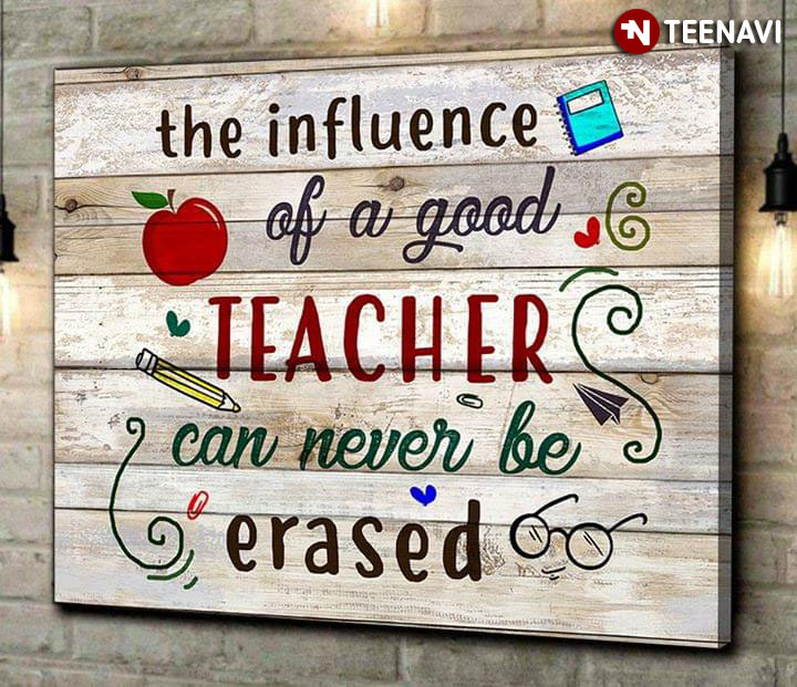 The Influence Of A Good Teacher Can Never Be Erased