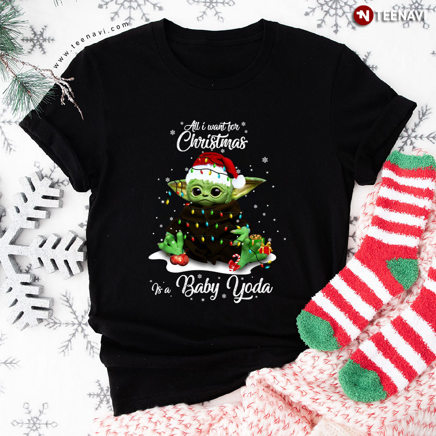 All I Want For Christmas Is A Baby Yoda T-Shirt