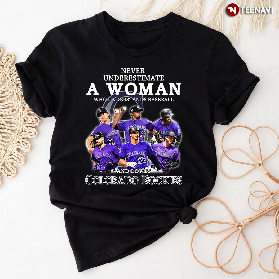 Never Underestimate A Woman Who Understands Baseball And Loves Colorado Rockies T-Shirt
