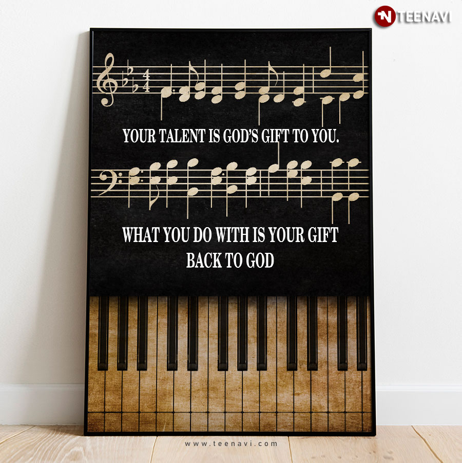 Leo Buscaglia Piano & Music Sheet Your Talent Is God's Gift To You What You Do With It Is Your Gift Back To God Poster