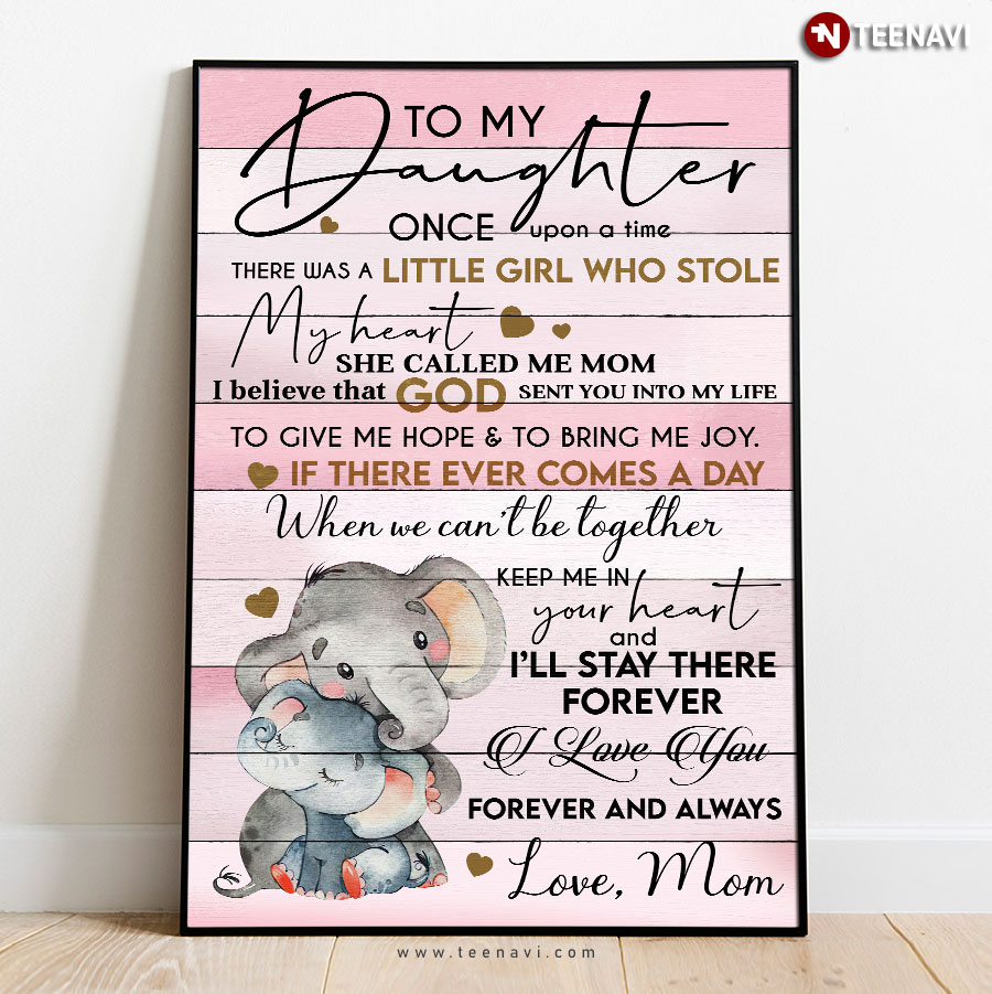 Elephant Mom And Baby To My Daughter Once Upon A Time There Was A Little Girl Who Stole My Heart She Called Me Mom Poster