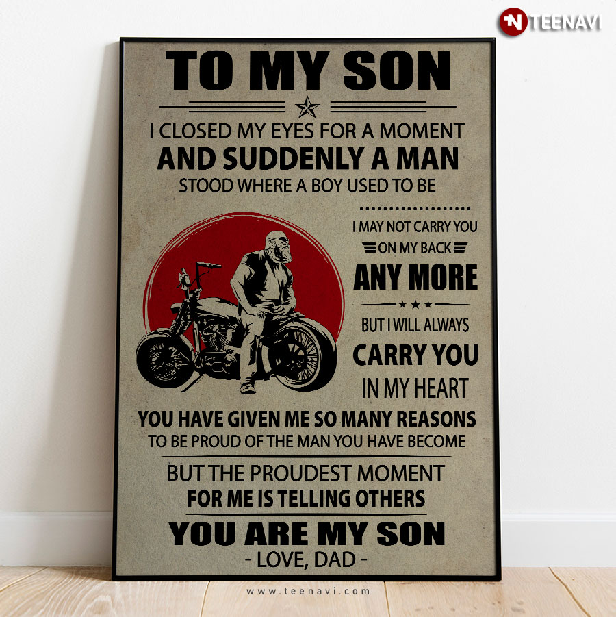 Cool Biker Dad & Son To My Son I Closed My Eyes For A Moment And Suddenly A Man Stood Where A Boy Used To Be Poster