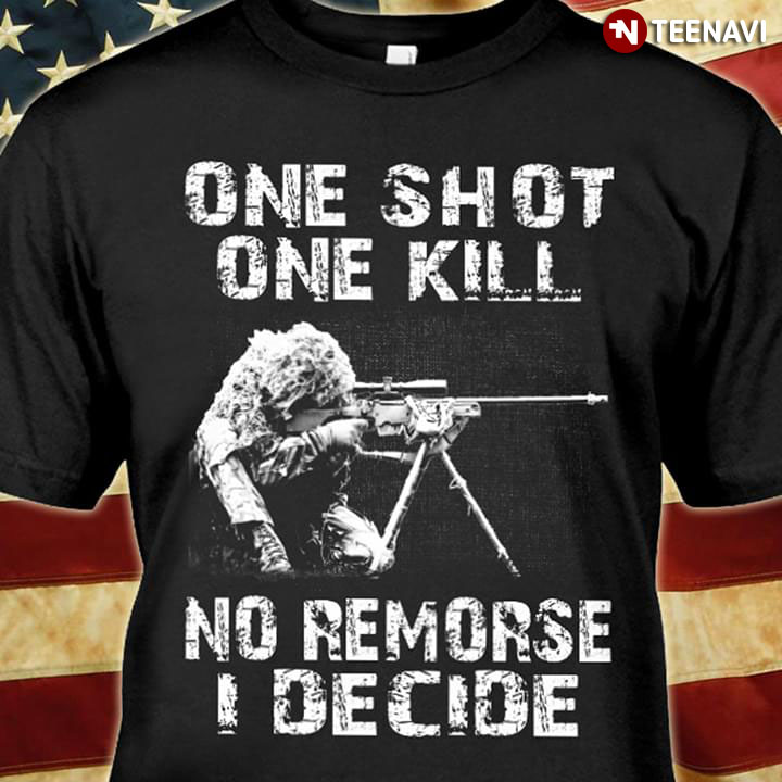 One Shot One Kill No Remorse I Decide