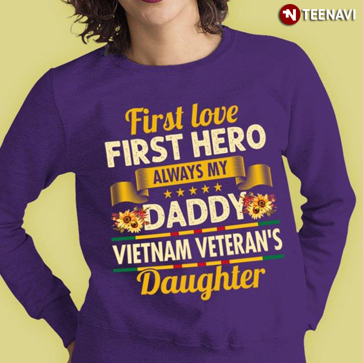 First Love First Hero Always My Daddy Vietnam Veteran's Daughter