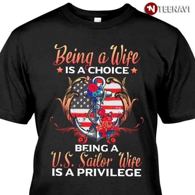 Being A Wife Is A Choice Being A U.S Sailor Wife Is A Privillege