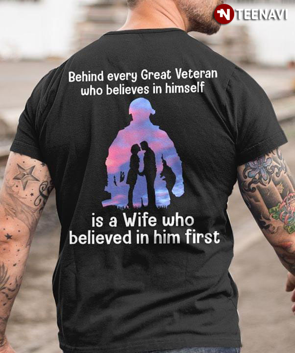 Behind Every Great Veteran Who Believes In Himself Veteran Is A Wife Who Beieved In Him First